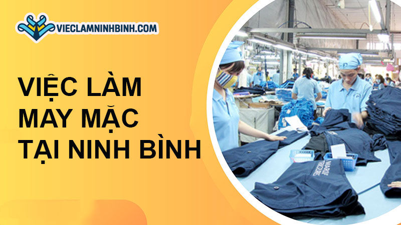 Nhu cầu tuyển dụng việc làm may mặc tại Ninh Bình hiện nay