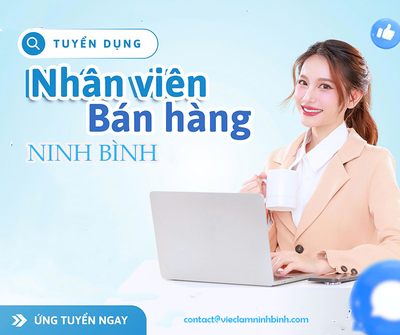 Nhu cầu tuyển dụng việc làm bán hàng tại Ninh Bình
