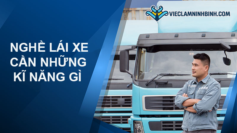Yêu cầu khi ứng tuyển việc làm lái xe Ninh Bình