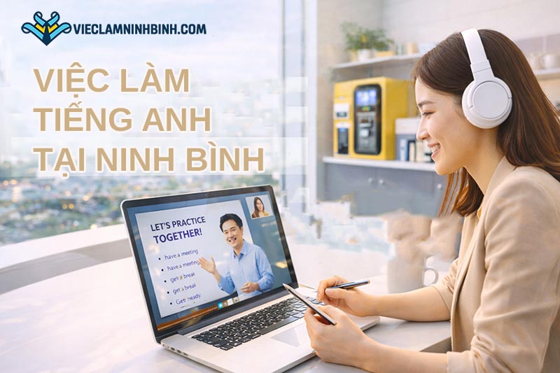 Nhu cầu Tuyển dụng việc làm Tiếng Anh Ninh Bình